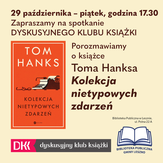 29 października - piątek, godzina 17.30 zapraszamy na spotkanie Dyskusyjnego Klubu Książki. Biblioteka Publiczna w Lesznie ul. Polna 22 A